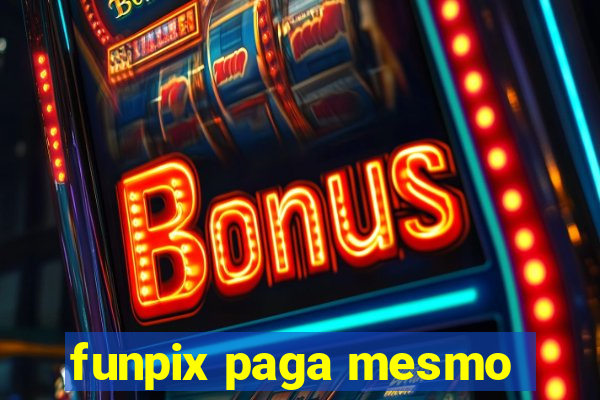 funpix paga mesmo